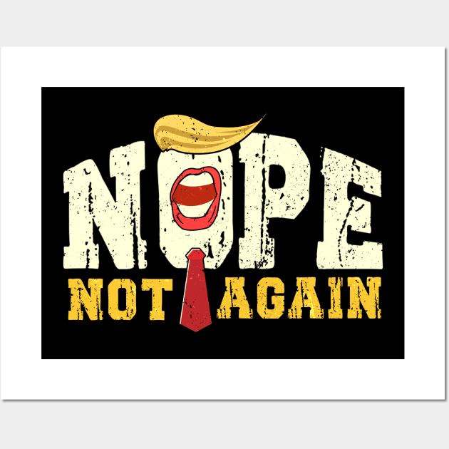 Funny Nope Not Again Donald Trump Wall Art by HannessyRin